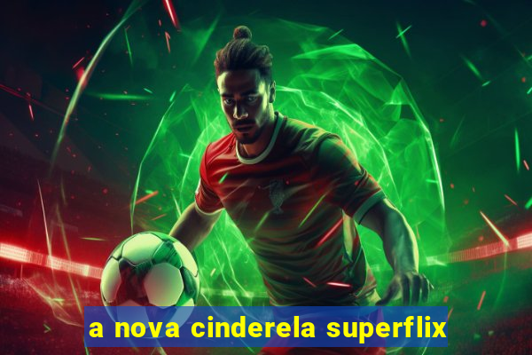 a nova cinderela superflix